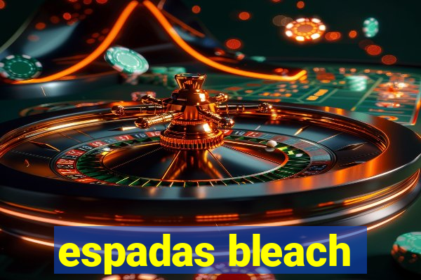 espadas bleach